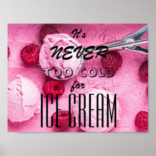 It's never too cold for ice cream saying poster