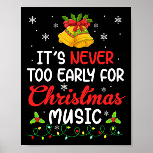 Its Never Too Early For Christmas Music Fun Family Poster