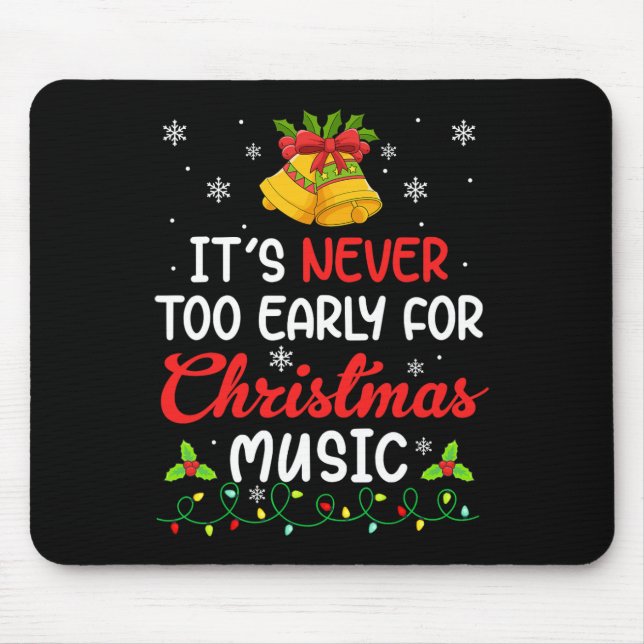 Its Never Too Early For Christmas Music Funny Fami Mouse Pad (Front)
