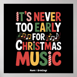 Its Never Too Early For Christmas Music Funny Xmas Poster