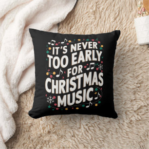 It's Never Too Early For Christmas Music Musician Cushion