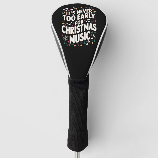 It's Never Too Early For Christmas Music Musician  Golf Head Cover (Front)
