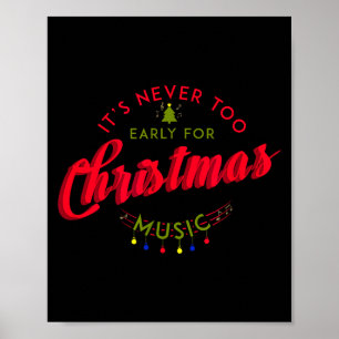 It's Never Too Early For Christmas Music Xmas Poster