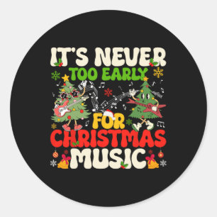 It's Never Too Early For Christmas Tree Music Cele Classic Round Sticker