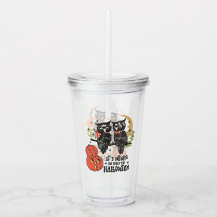 It's Never Too Early For Halloween Acrylic Tumbler