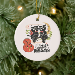 It's Never Too Early For Halloween Ceramic Ornament