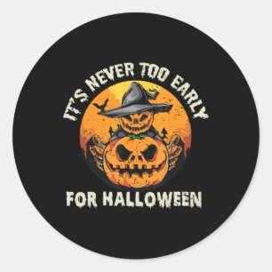 It's Never Too Early For Halloween Classic Round Sticker
