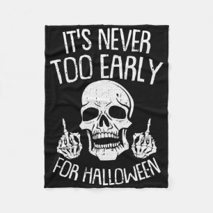 Its Never Too Early For Halloween Lazy Halloween C Fleece Blanket