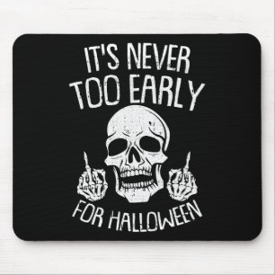 Its Never Too Early For Halloween Lazy Halloween C Mouse Pad
