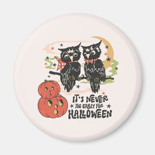 It's Never Too Early For Halloween Magnet