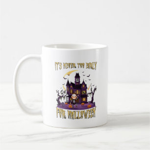 Its Never Too Early Halloween Haunted House Skelet Coffee Mug
