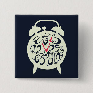 It's Never Too Late 15 Cm Square Badge