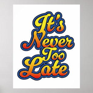 It's never too late poster