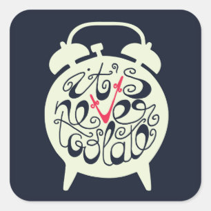 It's Never Too Late Square Sticker