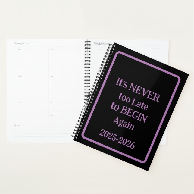 'It's NEVER too Late to BEGIN Again 25-26' phrase  Planner (Display)