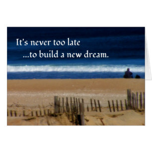 It's Never Too Late to Dream...