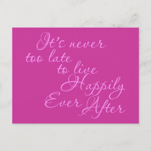 ITS NEVER TOO LATE TO LIVE HAPPILY EVER AFTER MOTI POSTCARD