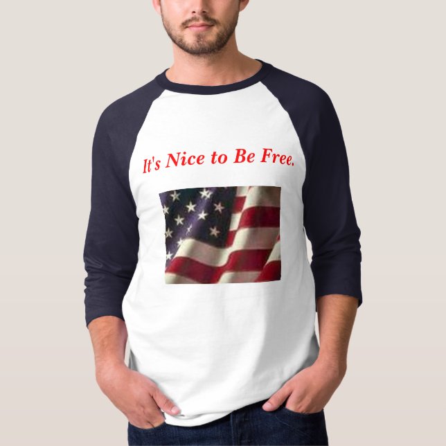 It's Nice to Be Free. American Flag. T-Shirt (Front)