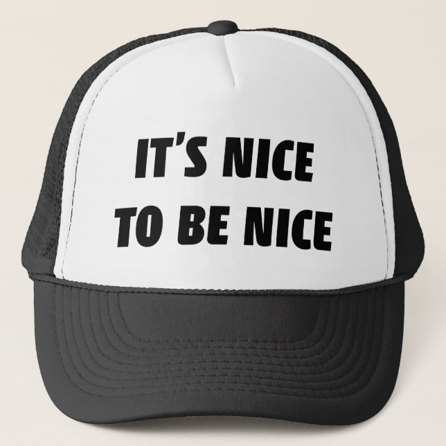 It's Nice To Be Nice Coffee Mug Trucker Hat (Front)
