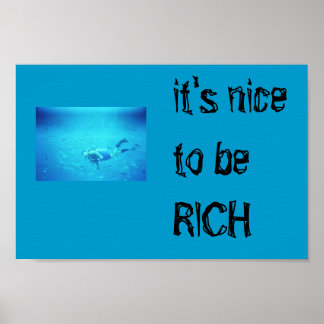 it's nice to be RICH poster