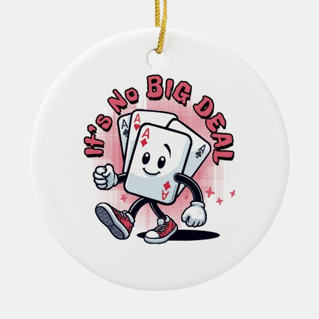 It's No Big Deal Ceramic Ornament (Front)