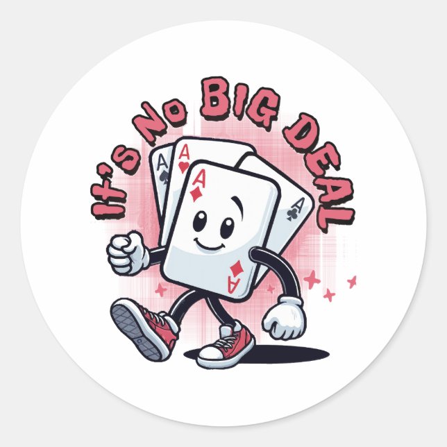 It's No Big Deal Classic Round Sticker (Front)