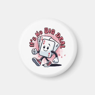 It's No Big Deal Magnet