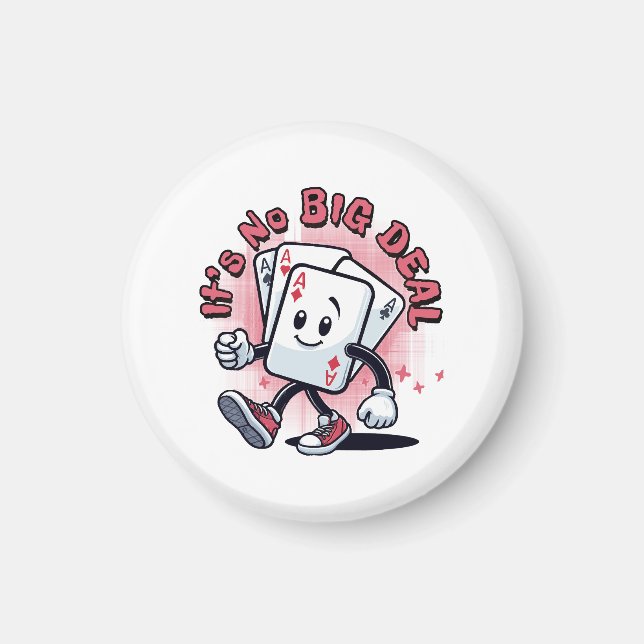 It's No Big Deal Magnet (Front)