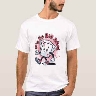 It's No Big Deal T-Shirt
