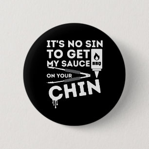 It's No Sin To Get My Sauce Funny Bbq Smoker Barbe 6 Cm Round Badge