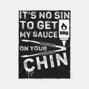It's No Sin To Get My Sauce On Your Chin Bbq Funny Fleece Blanket