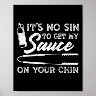 It's No Sin To Get My Sauce On Your Chin Funny Bbq Poster