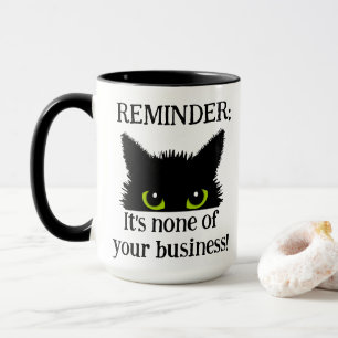 It's None of Your Business! Black Cat Coffee Mug