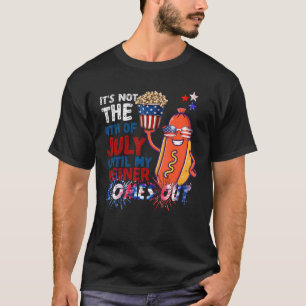 Its not 4th of July until my wiener comes out Hotd T-Shirt