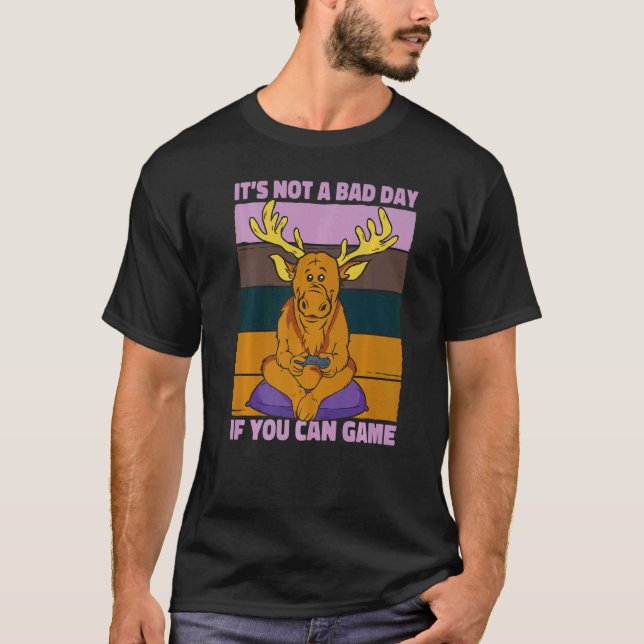 It's Not A Bad Day If You Can Game Geek Nerd Gamer T-Shirt (Front)