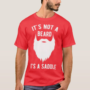 Its Not A Beard Its A Saddle 11 T-Shirt