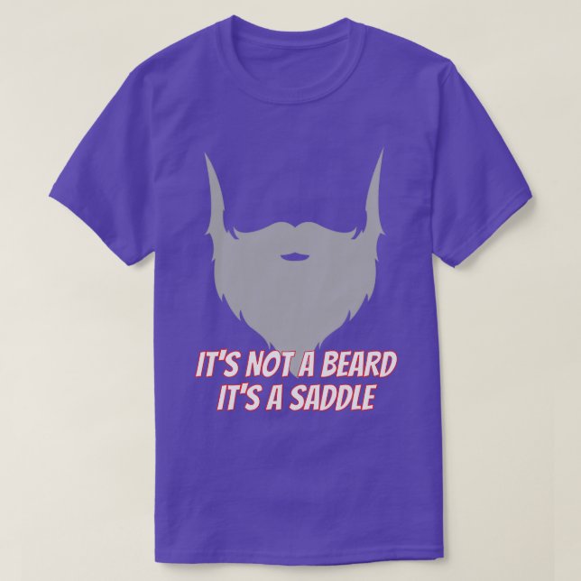 Its Not A Beard Its A Saddle Alt Hilarious Design  T-Shirt (Design Front)