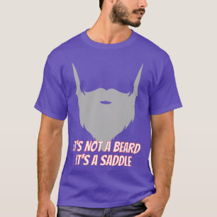 Its Not A Beard Its A Saddle Alt Hilarious Design  T-Shirt