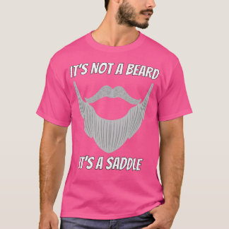 Its Not A Beard Its A Saddle Fun Design 2 T-Shirt