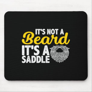 Its Not A Beard Its A Saddle - Funny Beard Quotes Mouse Pad
