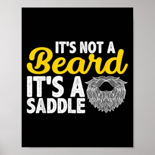 Its Not A Beard Its A Saddle - Funny Beard Quotes  Poster