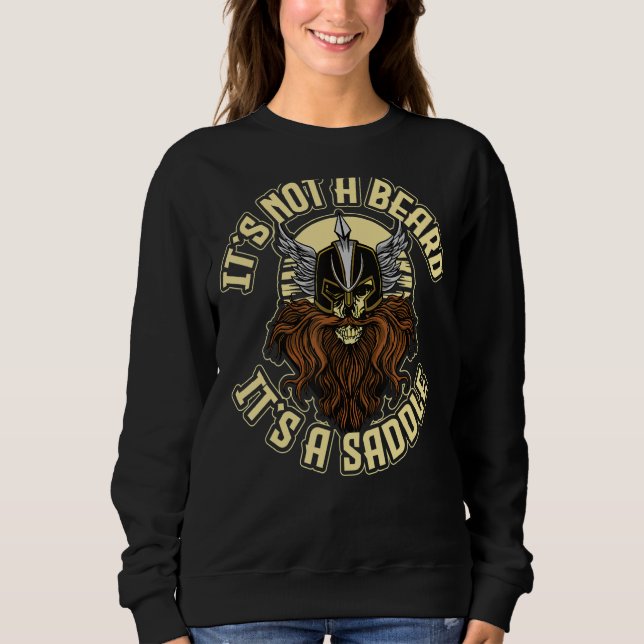 Its Not A Beard Its A Saddle Sweatshirt (Front)