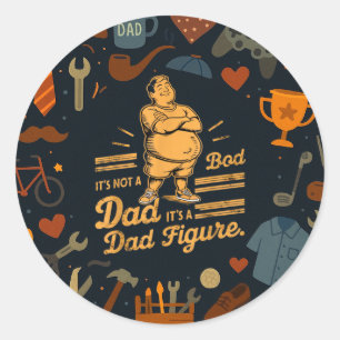 Its Not A Bob Dad Its A Dad Figure Fathers Days Classic Round Sticker