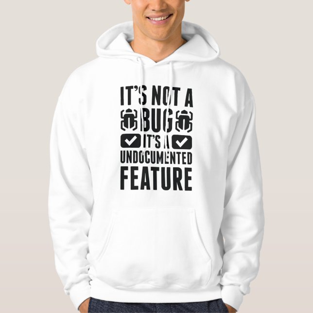 It's Not A Bug Hoodie (Front)