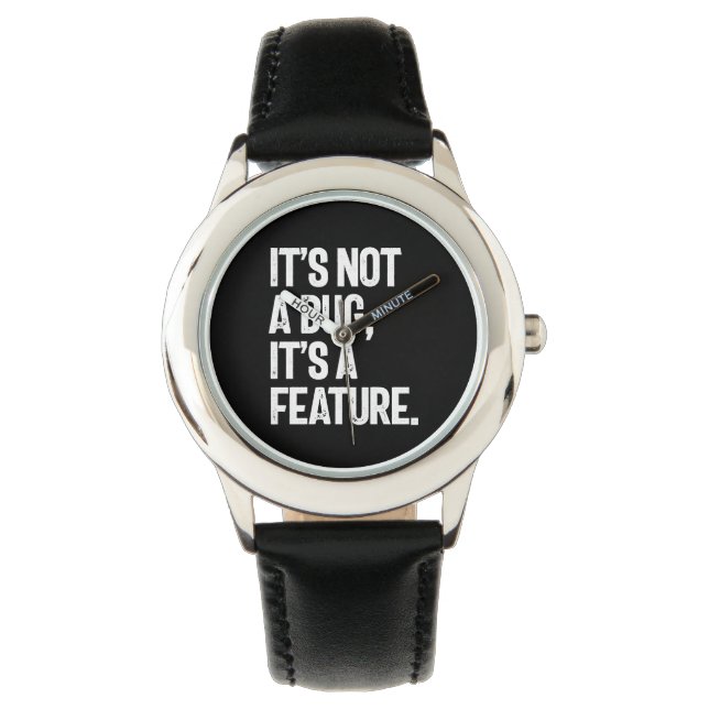 It's Not a Bug, It's a Feature Watch (Front)