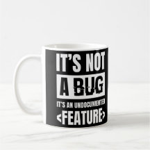 It's Not A Bug It's An Undocumented Feature