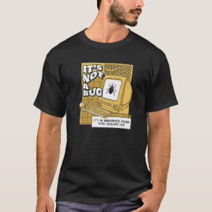 It's Not A Bug Undocumented Feature Coder Software T-Shirt