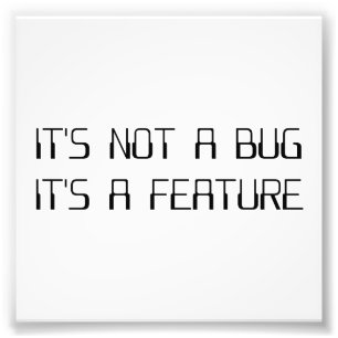 It's Not a Coding Bug It's a Programming Feature Photo Print
