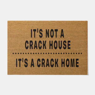  It's not a crack house it's a crack home Doormat