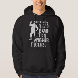 It's Not A Dad Bob Its A Father Figure Hoodie